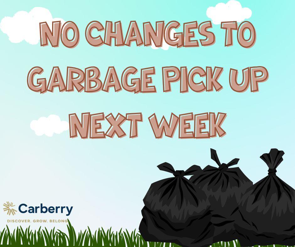 No changes to garbage pick up next week