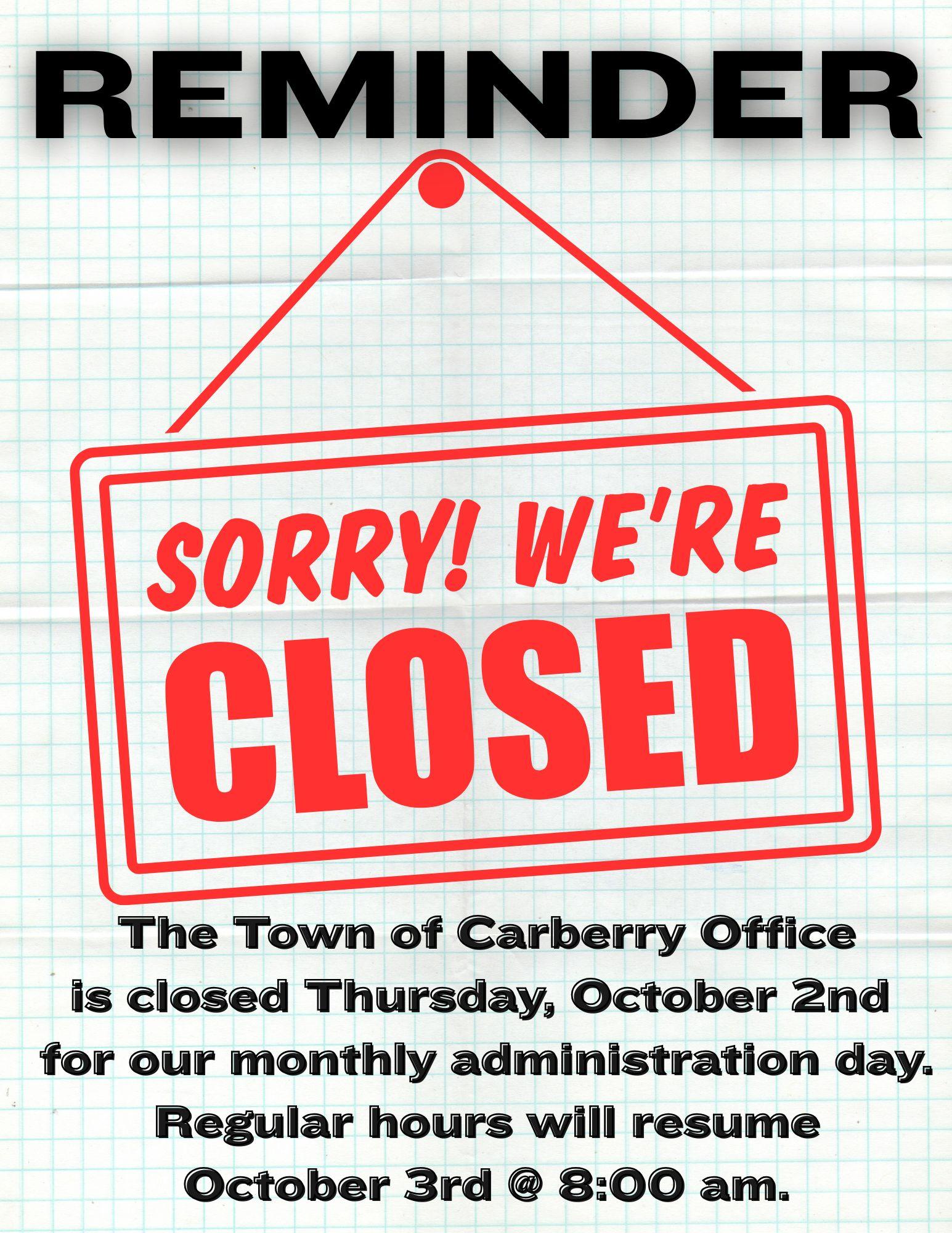 Town of Carberry Office is closed on Thursday, October 2nd for monthly administration day.