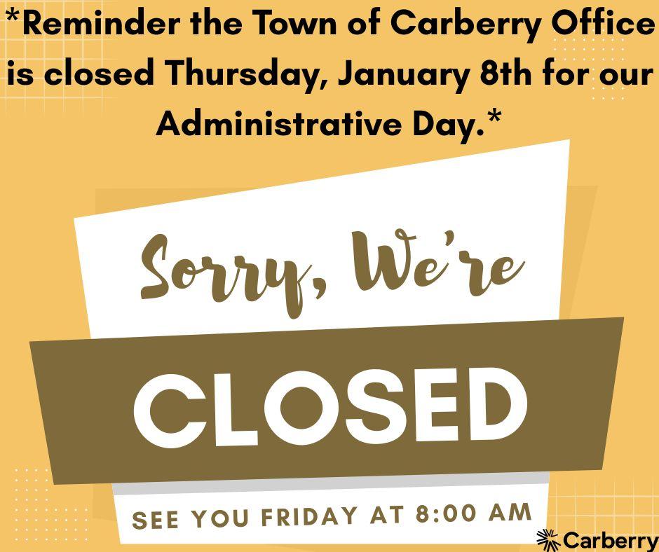 Town of Carberrry Office Closed January 8th for Adminitstrative Day